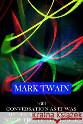 1601 Conversation As It Was By The Social Fireside In The Time Of The Tudors Twain, Mark 9781478171751 Createspace - książka