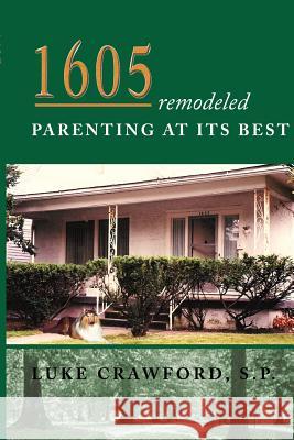 1605 Remodeled, Parenting at Its Best S. P. Luke Crawford 9781934246337 Peppertree Press - książka