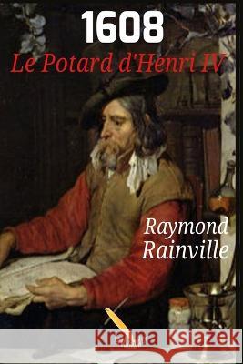 1608 Le potard d\'Henri IV Rainville Raymond 9782925178651 La Plume d'Oe - książka