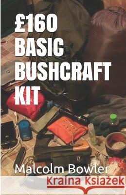 £160 Basic Bushcraft Kit Bowler, Malcolm 9781719829618 Independently Published - książka