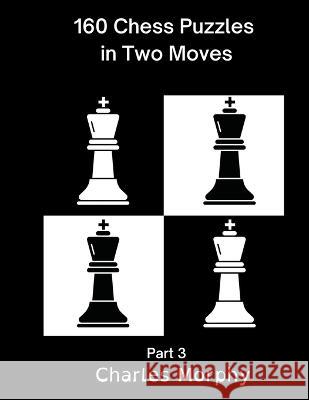 160 Chess Puzzles in Two Moves, Part 3 Charles Morphy   9798201288167 Chess Is Fun - książka