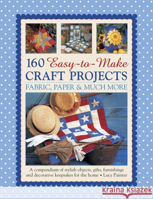 160 Easy To Mmake Craft Projects Painter Lucy 9781780194196 Anness Publishing - książka