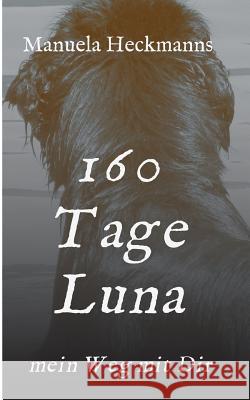 160 Tage Luna Heckmanns, Manuela 9783732372638 Tredition Gmbh - książka