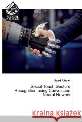 ٍSocial Touch Gesture Recognition using Convolution Neural Nrtwork Saad Albawi 9786200066862 Noor Publishing - książka