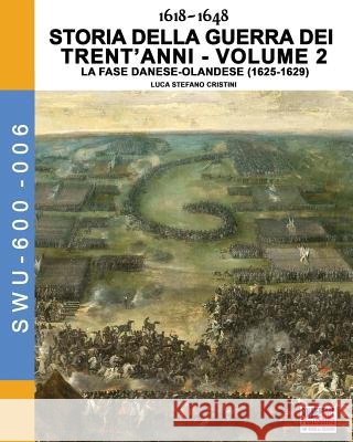 1618-1648 Storia della guerra dei trent'anni Vol. 2: La fase danese-olndese (1625-1629) Cristini, Luca Stefano 9788893273602 Soldiershop - książka