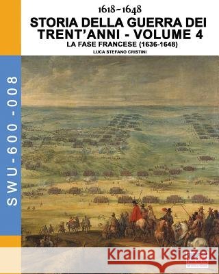 1618-1648 Storia della guerra dei trent'anni Vol. 4: La fase Francese (1636-1648) Cristini, Luca Stefano 9788893273626 Soldiershop - książka