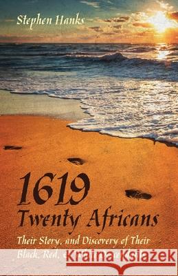 1619 - Twenty Africans: Their Story, and Discovery of Their Black, Red, & White Descendants Stephen Hanks 9781087937168 Indy Pub - książka