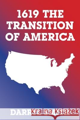 1619 the Transition of America Darryl Smith 9781664180901 Xlibris Us - książka