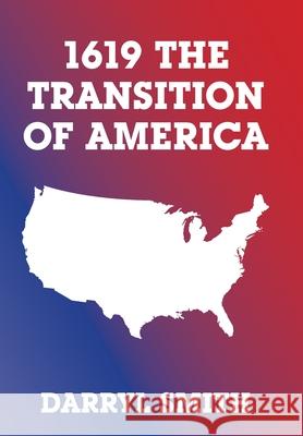 1619 the Transition of America Darryl Smith 9781664180918 Xlibris Us - książka