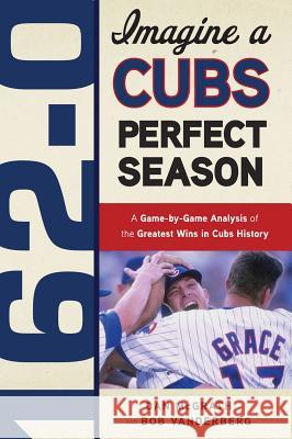 162-0: A Cubs Perfect Season Dan McGrath 9781600783623 Triumph Books (IL) - książka
