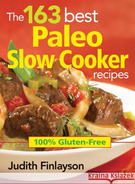 163 Best Paleo Slow Cooker Recipes: 100% Gluten Free Judith Finlayson 9780778804642  - książka