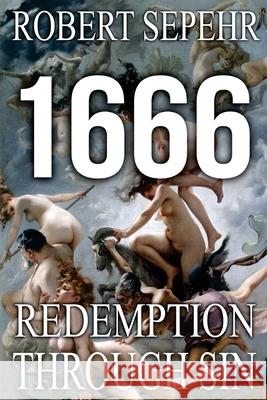 1666 Redemption Through Sin: Global Conspiracy in History, Religion, Politics and Finance Robert Sepehr 9781943494019 Atlantean Gardens - książka