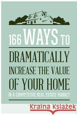 166 Ways to Dramatically Improve the Value of your Home Fant, Joshua 9780974269115 North Pacific Publishing - książka