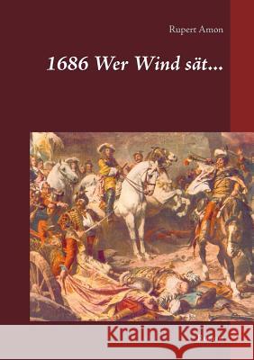 1686 Wer Wind sät... Rupert Amon 9783741227974 Books on Demand - książka