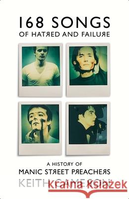 168 Songs of Hatred and Failure: A History of Manic Street Preachers Keith Cameron 9781399607414 Orion - książka