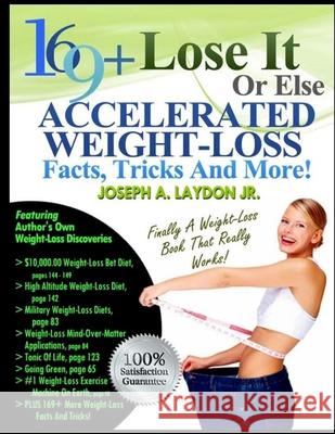 169+ Lose It Or Else Accelerated Weight-Loss Facts, Tricks And More! Laydon, Joseph A., Jr. 9781497505278 Createspace - książka