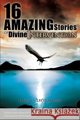 16 Amazing Stories of Divine Intervention James L Lambert 9781619047297 Xulon Press - książka