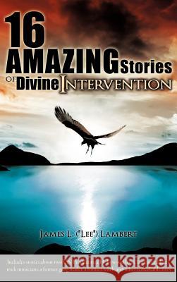 16 Amazing Stories of Divine Intervention James L Lambert 9781619047303 Xulon Press - książka