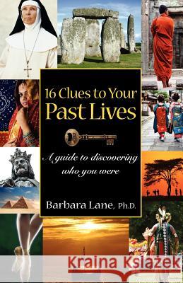 16 Clues to Your Past Lives: A Guide to Discovering who You Were Lane Ph. D., Barbara 9781475248098 Createspace - książka