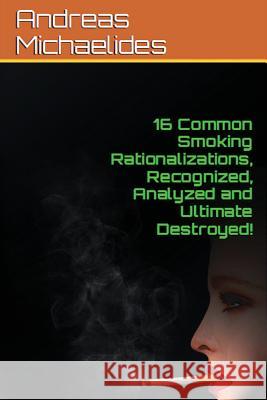 16 Common Smoking Rationalizations Recognized, Analyzed And Ultimate Destroyed. Swanson, Elizabeth 9789963228584 Andreas Michaelides - książka