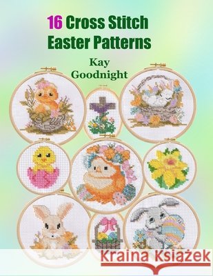 16 Cross Stitch Easter Patterns Kay Goodnight 9781958494103 Dusty Shadow Publishing - książka