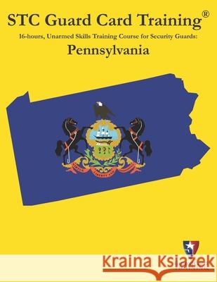 16-hours, Unarmed Skills Training Course for Security Guards: Pennsylvania David Bunc William E. Gree Alex Haddo 9781939408570 Security Training Center, LLC - książka