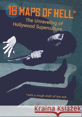 16 Maps of Hell: The Unraveling of Hollywood Superculture Jasun Horsley 9781775159025 2nd - książka