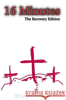 16 Minutes: The Recovery Edition Lester E. Schwalm 9781986665162 Createspace Independent Publishing Platform - książka