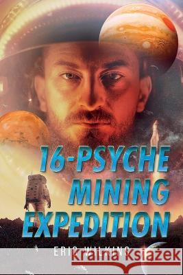 16-Psyche Mining Expedition Eric Wilkins 9781952874789 Omnibook Co. - książka