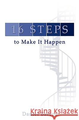 16 Steps to Make It Happen Daniel Barros 9781438925554 AUTHORHOUSE - książka