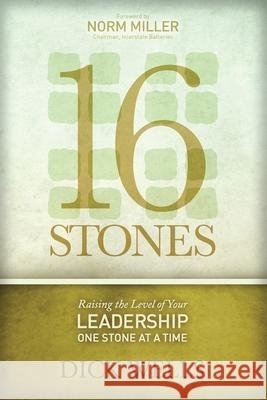 16 Stones: Raising the Level of Your Leadership One Stone at a Time Dick Wells 9780985303839 New Vantage - książka