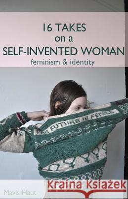 16 Takes on a Self-Invented Woman Mavis Haut 9781500622619 Createspace - książka