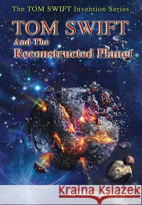 16-Tom Swift and the Reconstructed Planet (HB) Appleton, Victor, II 9781365096952 Lulu.com - książka