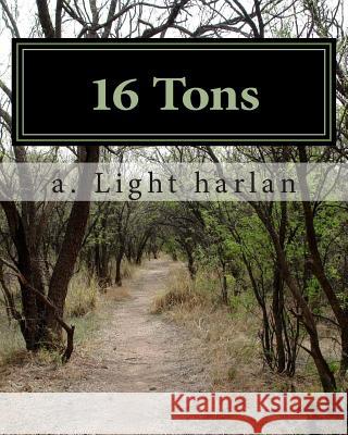 16 Tons A. Light Harlan 9781460926192 Createspace - książka