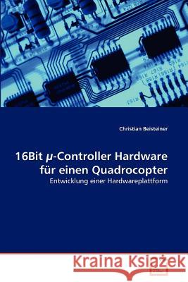 16Bit µ-Controller Hardware für einen Quadrocopter Beisteiner, Christian 9783639376296 VDM Verlag - książka