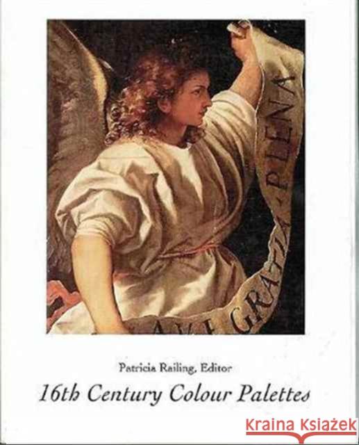 16th Century Colour Palettes Patricia Railing 9780946311132 Artists Bookworks - książka