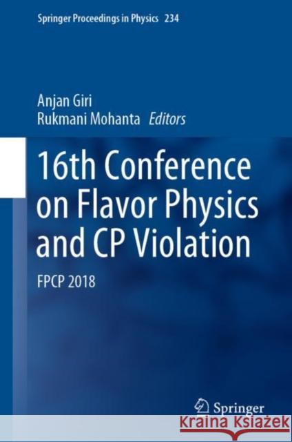 16th Conference on Flavor Physics and Cp Violation: Fpcp 2018 Giri, Anjan 9783030296216 Springer - książka