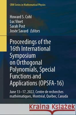 16th International Symposium on Orthogonal Polynomials, Special Functions and Applications Howard Cohl Luc Vinet Sarah Post 9783031901348 Springer - książka