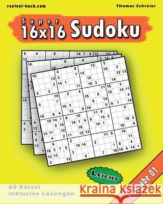 16x16 Super-Sudoku Ausgabe 01, Leicht: Leichte 16x16 Sudoku mit Zahlen und Lösungen Schreier, Thomas 9781494420284 Createspace - książka