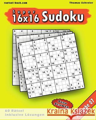 16x16 Super-Sudoku Ausgabe 07: 16x16 Sudoku mit Zahlen und Lösungen, Ausgabe 07 Schreier, Thomas 9781541056275 Createspace Independent Publishing Platform - książka