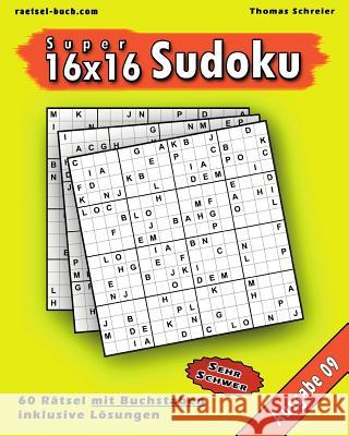 16x16 Super-Sudoku mit Buchstaben 09: 16x16 Buchstaben-Sudoku mit Lösungen, Ausgabe 09 Schreier, Thomas 9781541072718 Createspace Independent Publishing Platform - książka