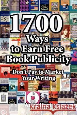 1700 Ways to Earn Free Book Publicity: Don't Pay to Market Your Writing Hart, Anne 9780595385539 ASJA Press - książka