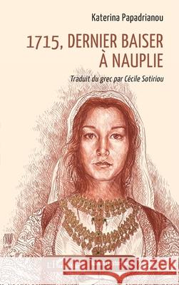 1715, dernier baiser ? Nauplie Katerina Papadrianou C?cile Sotiriou 9782336552866 Editions L'Harmattan - książka