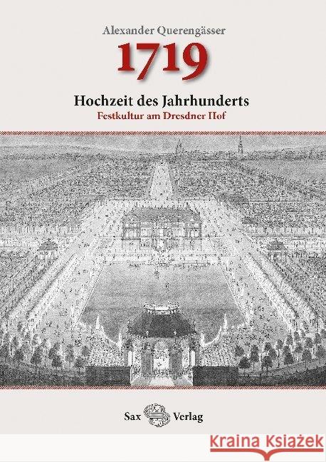 1719 : Hochzeit des Jahrhunderts. Festkultur am Dresdner Hof Querengässer, Alexander 9783867292474 Sax-Verlag Beucha - książka