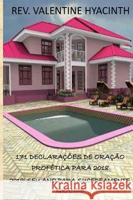 171 Declaracoes De Oracao Profetica Para 2018: 2018: Seu Ano Para Sucedeamente Grande Hyacinth, Valentine 9781978033566 Createspace Independent Publishing Platform - książka