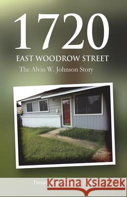 1720 East Woodrow Street: The Alvin W. Johnson Story Alvin W. Johnson 9780984782192 Appte Publishing - książka