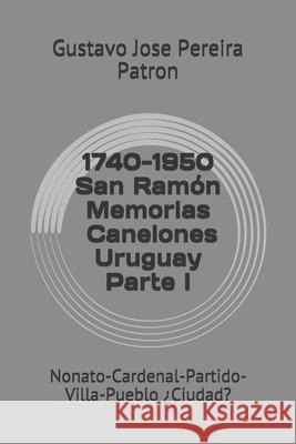 1740-1950 Memorias San Ramòn Canelones Uruguay: Nonato-Cardenal-Partido-Villa-Pueblo ¿Ciudad? Pereira Gravi, Florencia 9781691264889 Independently Published - książka