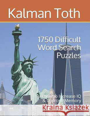 1750 Difficult Word Search Puzzles: Fun Way to Increase IQ & Improve Memory Kalman a. Tot 9781727237672 Createspace Independent Publishing Platform - książka