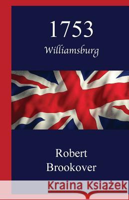 1753: Williamsburg Robert Brookover 9781979307727 Createspace Independent Publishing Platform - książka