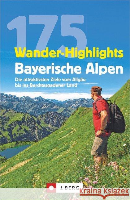 175 Wander-Highlights Bayerische Alpen : Die attraktivsten Ziele vom Allgäu bis ins Berchtesgadener Land Pröttel, Michael; Mayer, Robert; Späth, Anette 9783862467365 J. Berg - książka